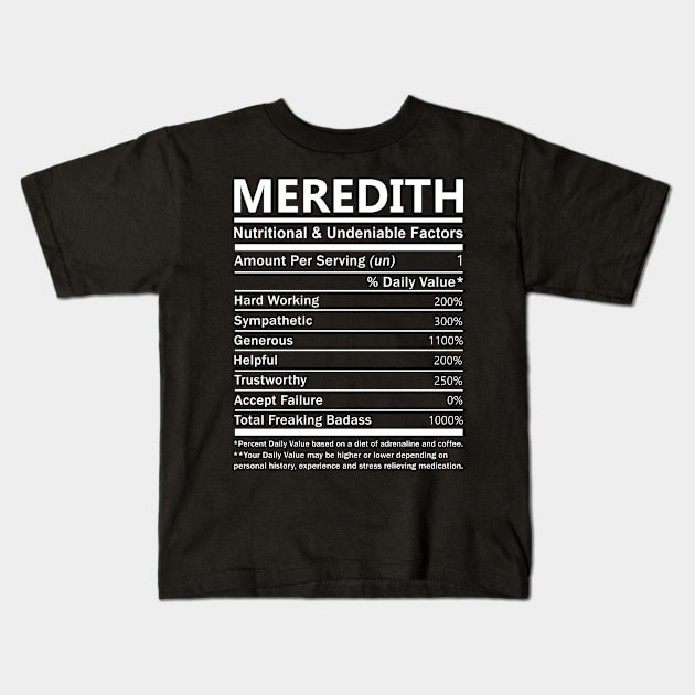 Meredith Name T Shirt - Meredith Nutritional and Undeniable Name Factors Gift Item Tee Kids T-Shirt by nikitak4um